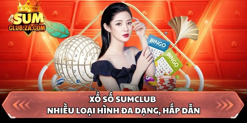 Xổ số Sumclub nhiều loại hình đa dạng, hấp dẫn